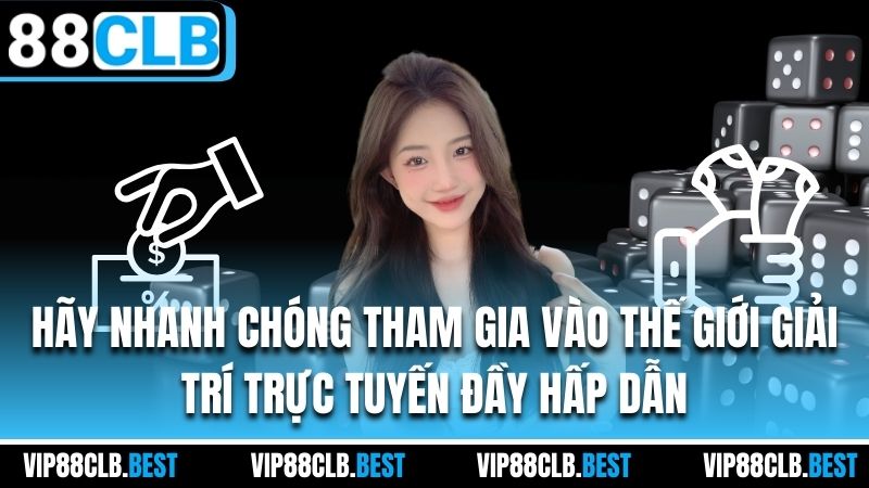 Hãy nhanh chóng tham gia vào thế giới giải trí trực tuyến đầy hấp dẫn