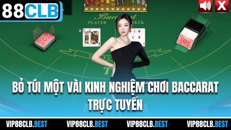 Bỏ túi một vài kinh nghiệm chơi Baccarat trực tuyến