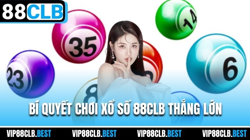 Bí quyết chơi xổ số 88CLB thắng lớn