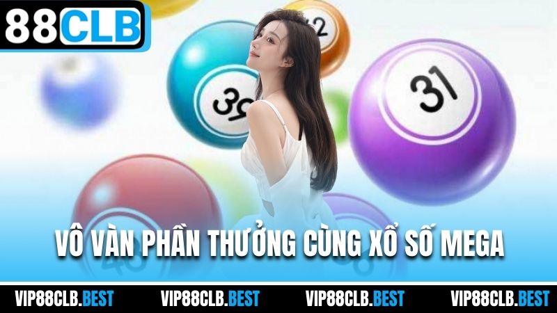 Vô vàn phần thưởng cùng xổ số Mega
