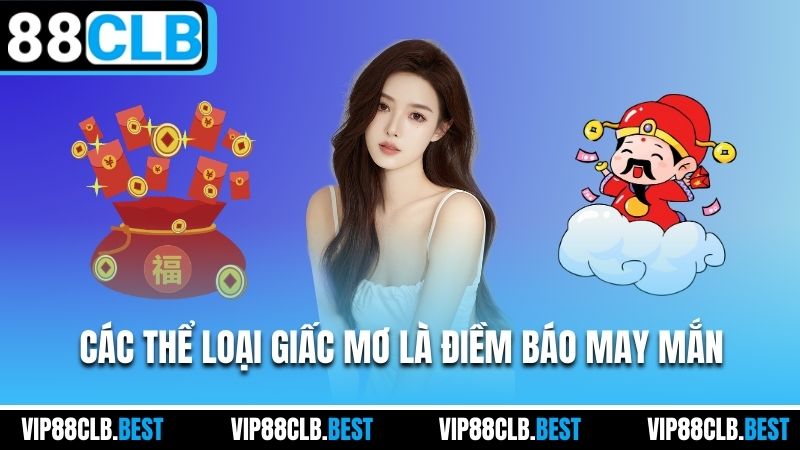 Các thể loại giấc mơ là điềm báo may mắn