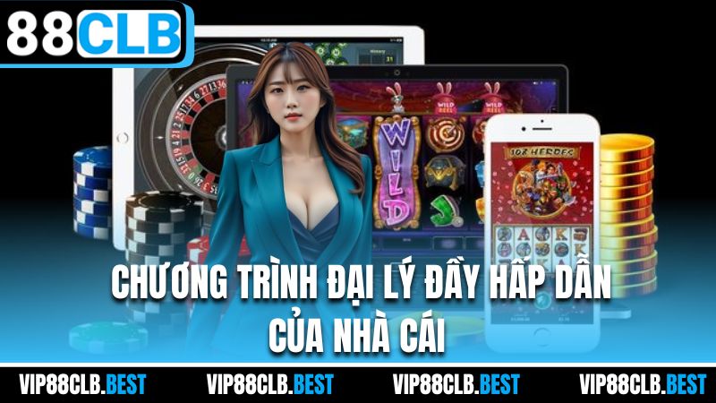 Chương trình đại lý đầy hấp dẫn của nhà cái