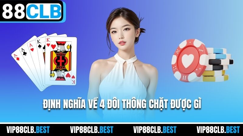 Định nghĩa về 4 đôi thông chặt được gì