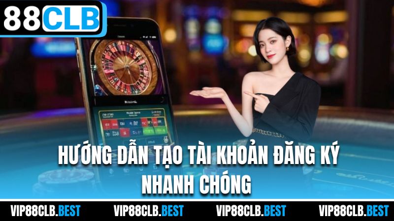 Hướng dẫn tạo tài khoản đăng ký nhanh chóng