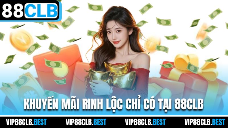 Khuyến mãi rinh lộc chỉ có tại 88CLB