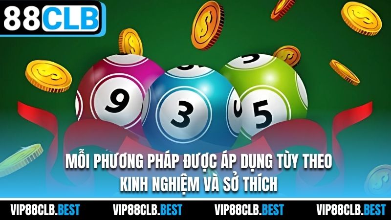 Mỗi phương pháp được áp dụng tùy theo kinh nghiệm và sở thích