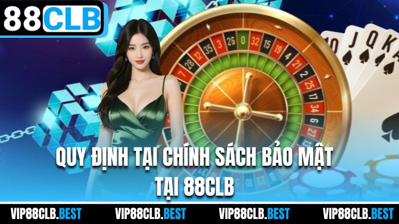 Quy định tại chính sách bảo mật tại 88CLB