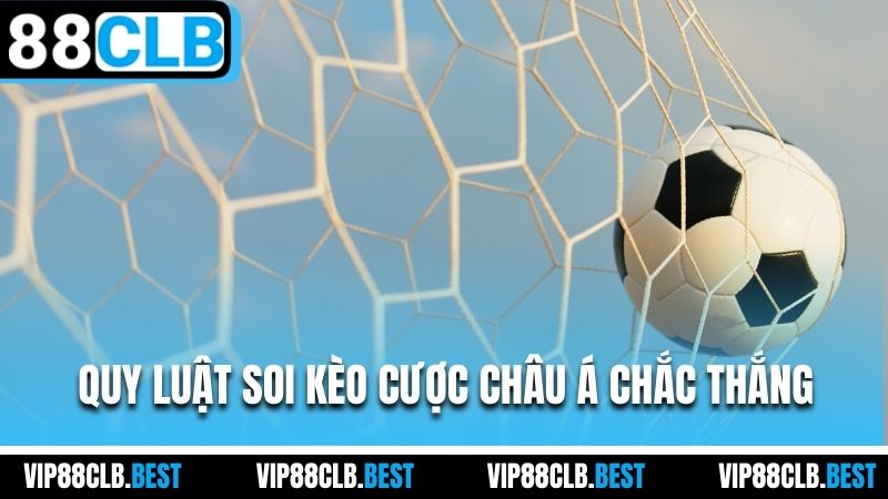 Quy luật soi kèo cược Châu Á chắc thắng