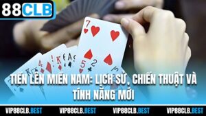 Tiến Lên Miền Nam: Lịch Sử, Chiến Thuật Và Tính Năng Mới