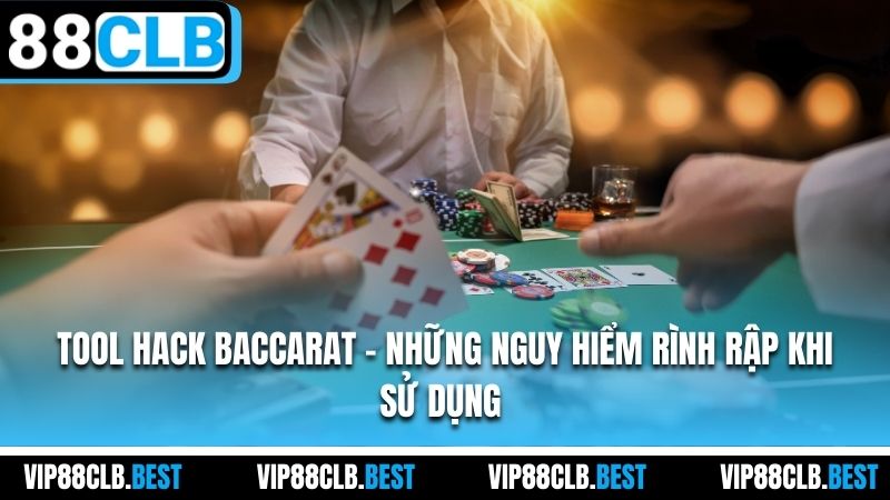 Tool Hack Baccarat - Những Nguy Hiểm Rình Rập Khi Sử Dụng